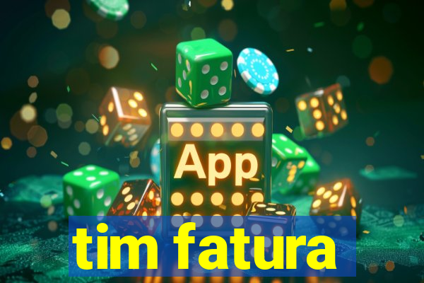 tim fatura